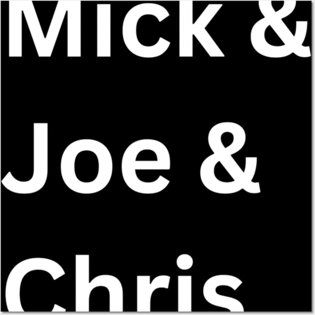 Mick & Joe & Chris Wall Art by Unleashed Plus!